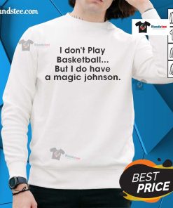 Official I Don't Play Basketball But I Do Have A Magic Johnson Sweatshirt in black with colorful graphic design.