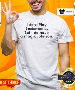 Alt Text: Official 'I Don't Play Basketball But I Do Have A Magic Johnson' T-Shirt showcasing a stylish design for fans.