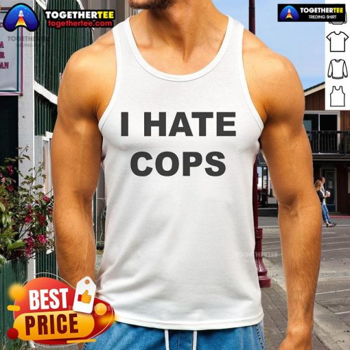 Alt Text: Official I Hate Cops funny tank top design featuring bold text, perfect for expressing anti-police sentiment.