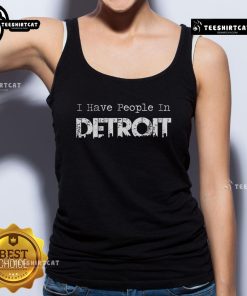 Official I Have People In Detroit tank top featuring bold lettering and a stylish design for casual wear.
