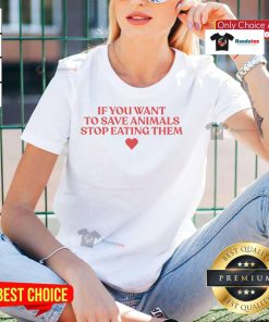 Official 'If You Want to Save Animals, Stop Eating Them' ladies tee showcasing a bold animal rights message in stylish design.