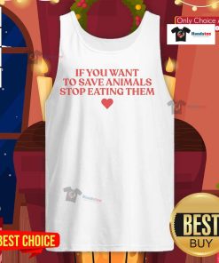 Official 'If You Want To Save Animals, Stop Eating Them' tank top promoting veganism and animal rights awareness.