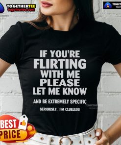 Official ladies tee featuring a humorous message about flirting, perfect for those who want clear romantic signals.