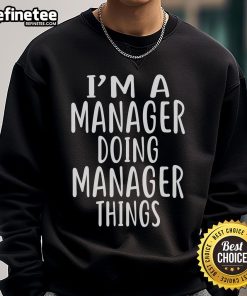 Alt Text: Official I'm A Manager Doing Manager Things Sweatshirt in navy blue, perfect for proud managers and team leaders.