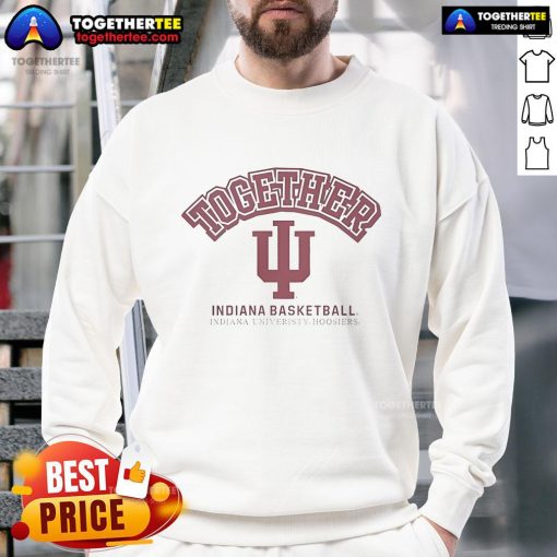 Alt Text: Official Indiana University Hoosiers Together Indiana Basketball 2025 sweatshirt featuring team colors and logo.