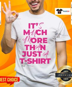 Official 'It'S Much More Than Just A T-Shirt' design featuring a stylish graphic and vibrant colors on a cotton tee.