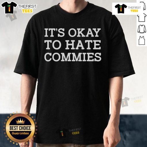 Alt Text: Official It's Okay To Hate Commies T-Shirt featuring bold text design on a stylish black background.