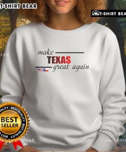 Alt Text: Official Make Texas Great Again sweatshirt featuring the Texas flag design, perfect for proud Texans and patriots.