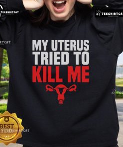 Alt Text: Official My Uterus Tried To Kill Me sweatshirt for post-hysterectomy recovery humor, featuring a playful design.