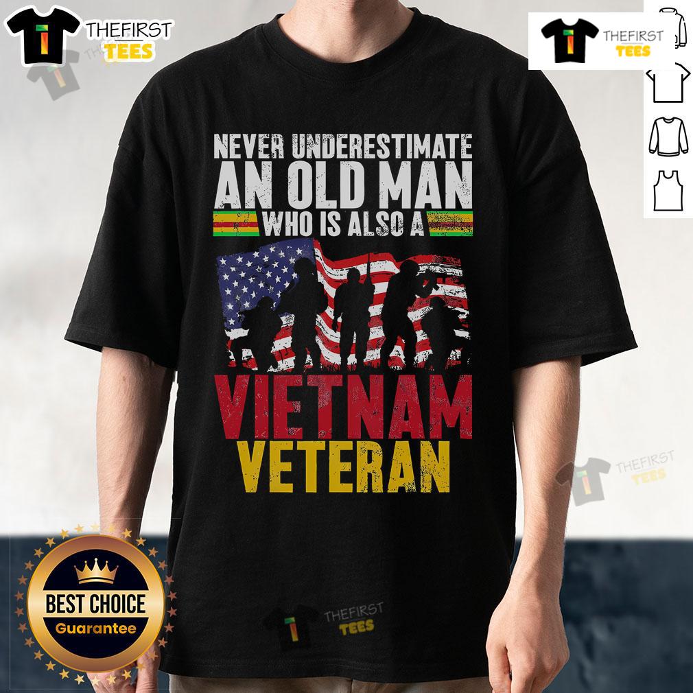 Official Never Underestimate An Old Man Who Is Also A Vietnam Veteran T Shirt Alt Text: Official Never Underestimate An Old Man Who Is Also A Vietnam Veteran T-Shirt, featuring bold text and military graphics.
