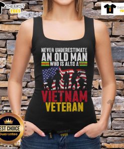 Official Never Underestimate An Old Man Who Is Also A Vietnam Veteran Tank Top design featuring bold text and military motifs.