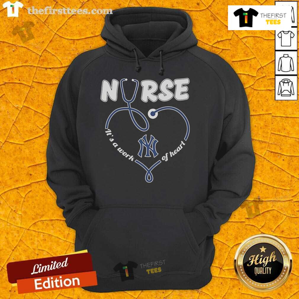 Official New York Yankees Nurse It'S A Work Of Heart Hoodie New York Yankees Nurse hoodie featuring 'It's a Work of Heart' design, perfect for fans and healthcare professionals.
