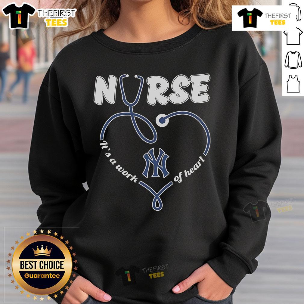 Official New York Yankees Nurse It'S A Work Of Heart Sweatshirt Official New York Yankees Nurse sweatshirt featuring 'It's a Work of Heart' design, perfect for fans and healthcare workers.