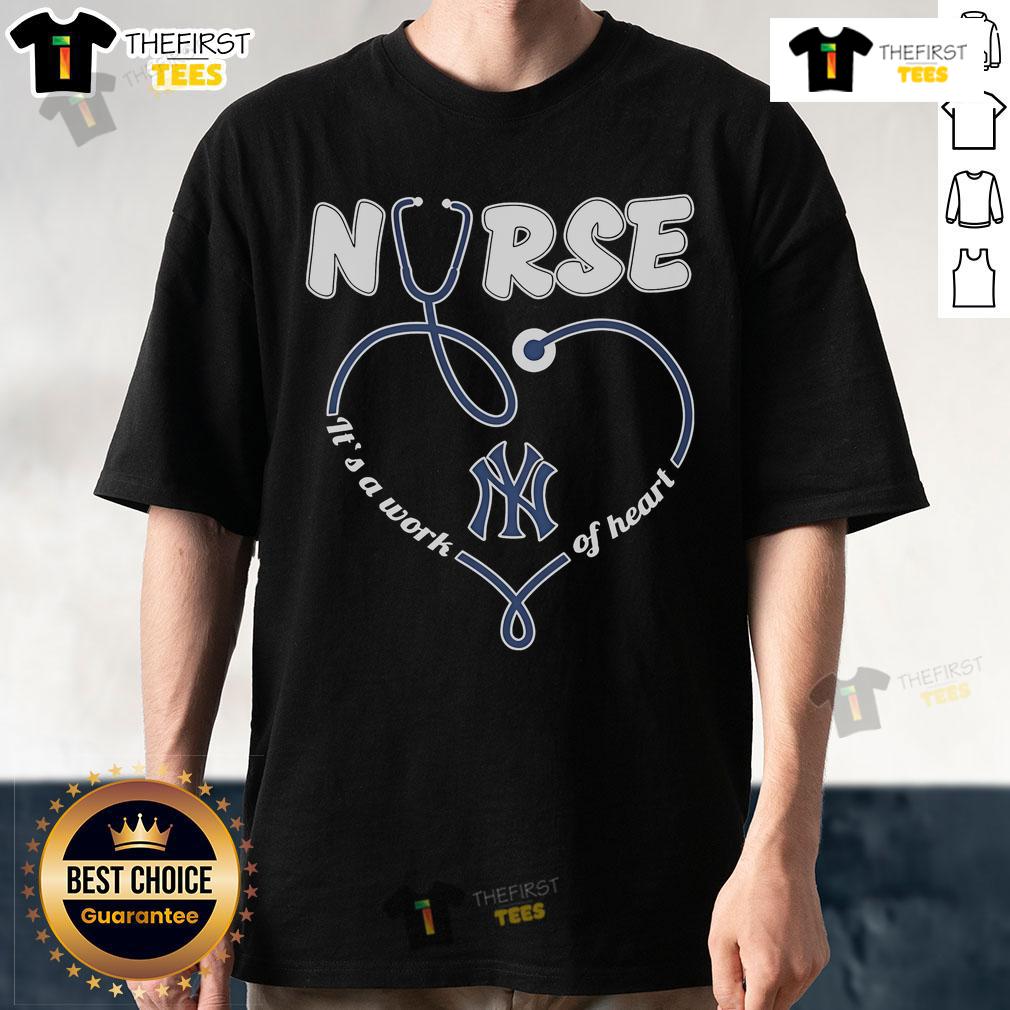Official New York Yankees Nurse It'S A Work Of Heart T Shirt Alt Text: Official New York Yankees Nurse It's A Work of Heart T-Shirt featuring team logo and heart design, perfect for fans.