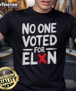 Official No One Voted For Elon Nobody Elected Elon T-Shirt featuring bold text design for political statement apparel.