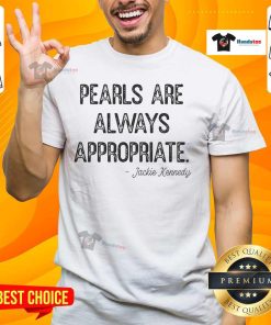 Official Pearls Are Always Appropriate Jackie Kennedy T-Shirt featuring a classic design and stylish tribute to Jackie O.
