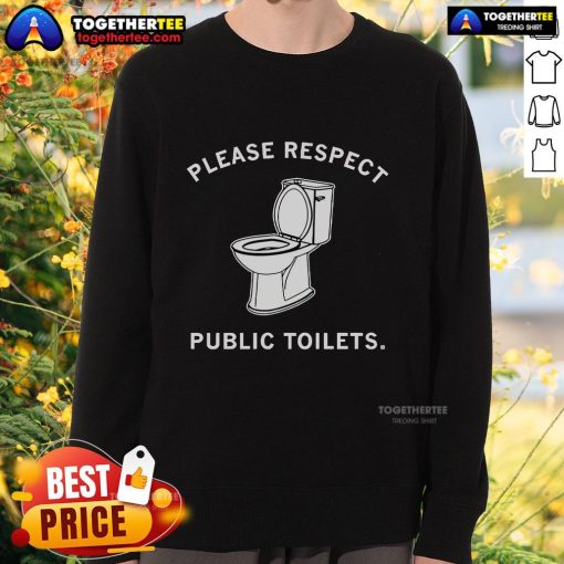 Official 'Please Respect Public Toilets' Sweatshirt featuring bold text design, perfect for promoting public restroom etiquette.