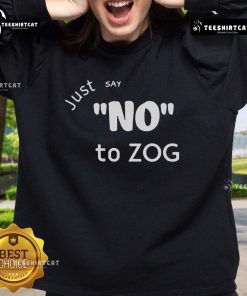 Official Randy Weaver Just Say No To Zog Sweatshirt featuring bold text and a casual design for activism and awareness.