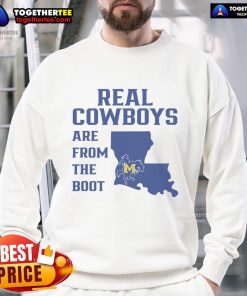 Official Real Cowboys Are From The Boot Sweatshirt featuring a stylish cowboy graphic and bold text design.