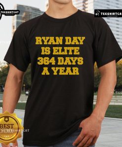 Official Ryan Day Is Elite 364 Days A Year T-Shirt featuring bold text on a stylish design for fans.