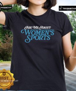 Alt Text: Official Sarah Spain 'Ask Me About Women's Sports' ladies tee showcasing a stylish design for sports enthusiasts.
