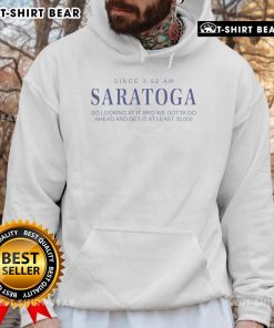 Official Saratoga Water hoodie featuring a stylish design, perfect for fans and collectors since 3:52 AM.