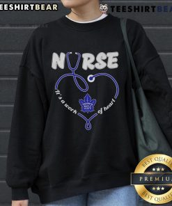 Official Toronto Maple Leafs stethoscope sweatshirt for nurses, featuring 'It's a Work of Heart' design.