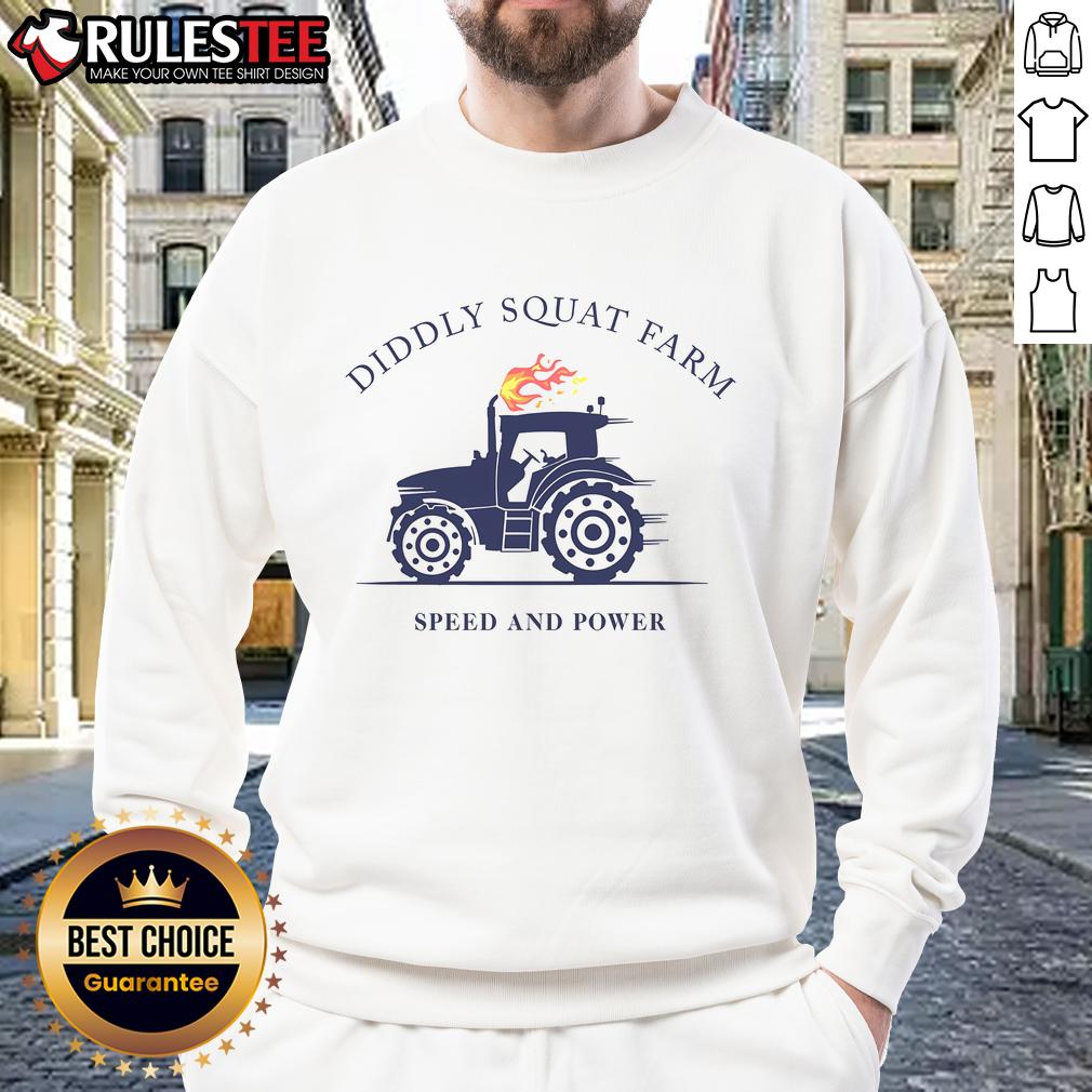 Official Tractor Diddly Squat Farm Speed And Power Sweatshirt Official Tractor Diddly Squat Farm Speed and Power Sweatshirt featuring a bold design for farm enthusiasts.