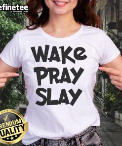 Official Wake Pray Slay Ladies Tee in stylish design, perfect for casual wear and showcasing your empowered mindset.