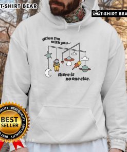 Alt Text: Official When I'm With You There Is No One Else Space Astronaut Hoodie featuring a stylish astronaut graphic design.