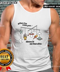 Space astronaut tank top featuring 'When I'm With You, There Is No One Else' design for cosmic-themed fashion lovers.