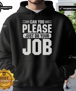 Alt Text: Original 'Can You Please Just Do Your Job' Hoodie in black, featuring bold white text for a humorous statement.