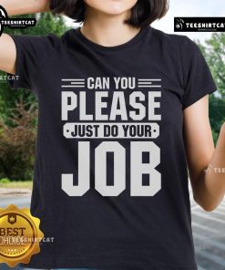 Alt Text: Original 'Can You Please Just Do Your Job' Ladies Tee featuring a stylish design for casual wear.