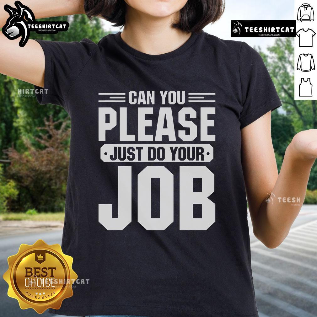 Original Can You Please Just Do Your Job Ladies Tee Alt Text: Original 'Can You Please Just Do Your Job' Ladies Tee featuring a stylish design for casual wear.