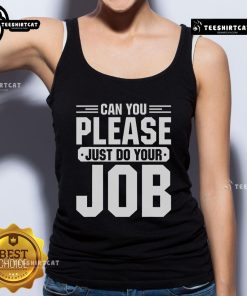 Original 'Can You Please Just Do Your Job' tank top featuring bold text design, perfect for casual wear and statement fashion.