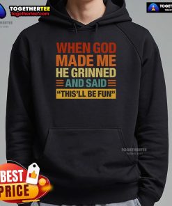 Original 'When God Made Me He Said This'll Be Fun' hoodie in vibrant colors, perfect for casual wear and fun expression.