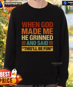 Alt Text: Original When God Made Me He Said This'll Be Fun Sweatshirt in vibrant colors, perfect for casual wear and fun outings.