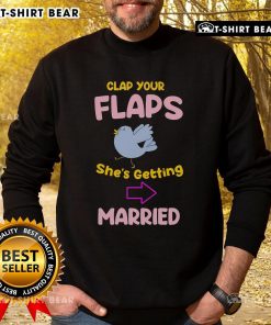 Alt Text: Premium Clap Your Flaps sweatshirt for brides celebrating their wedding day in style and comfort.