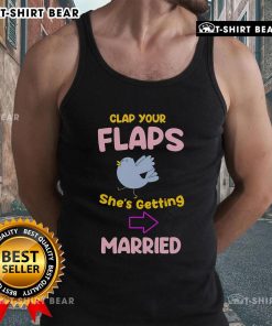 Premium Clap Your Flaps She's Getting Married Tank Top in stylish design, perfect for bridal parties and celebrations.