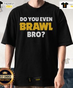 Premium Do You Even Brawl Bro T-Shirt featuring bold graphic design, perfect for gamers and casual wear enthusiasts.