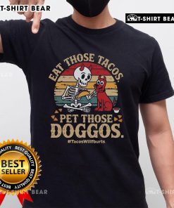 Premium Eat Those Tacos Pet Those Doggos vintage retro sunset t-shirt featuring vibrant colors and playful graphics.