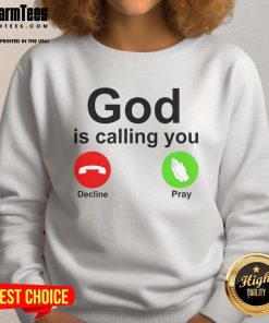 Premium God Is Calling You Decline Or Pray Christian Sweatshirt featuring bold text and stylish design for faith-inspired wear.