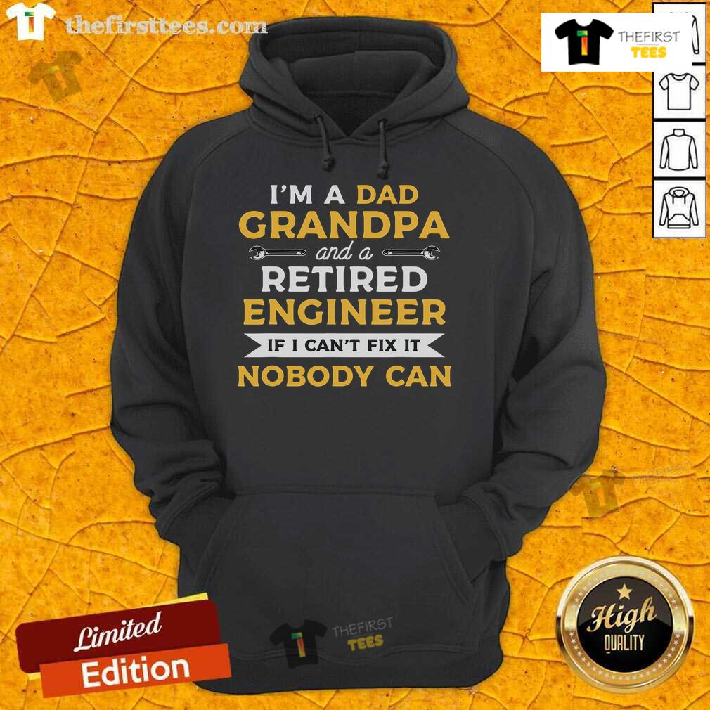 Premium I'm A Dad Grandpa And A Retired Engineer If I Can't Fix It Nobody Can Hoodie Alt Text: Premium I'm A Dad, Grandpa, And A Retired Engineer - If I Can't Fix It, Nobody Can Hoodie for fathers and grandfathers.