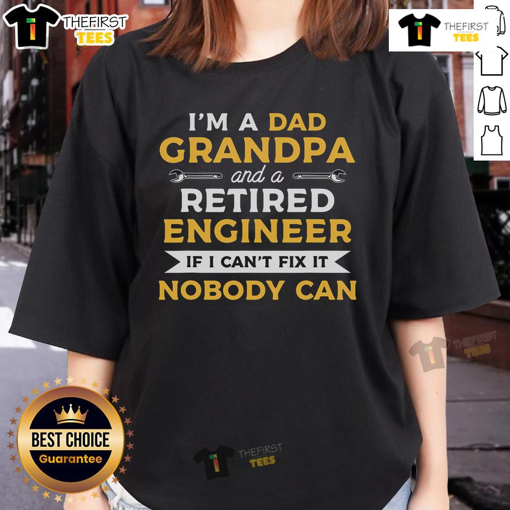Premium I'm A Dad Grandpa And A Retired Engineer If I Can't Fix It Nobody Can Ladies-Tee Alt Text: Premium 'I'm A Dad, Grandpa, And A Retired Engineer' Ladies Tee - Perfect gift for dads and grandpas who love fixing things.
