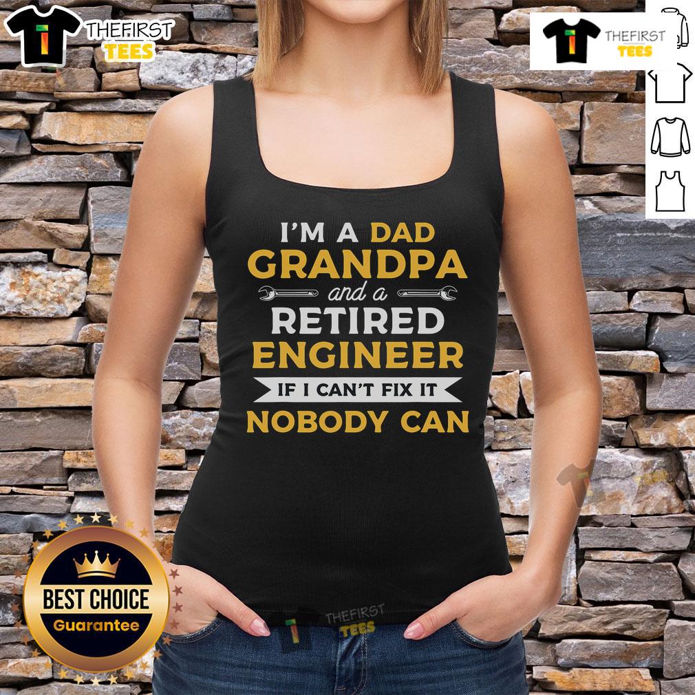 Premium I'm A Dad Grandpa And A Retired Engineer If I Can't Fix It Nobody Can Tank Top Alt Text: Premium I'm A Dad, Grandpa, And A Retired Engineer tank top, perfect for fathers and grandfathers who love to fix things.