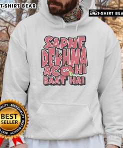 Premium Sapne Dekhna Acchi Baat Hai Hoodie displayed on a model, showcasing stylish design and vibrant colors.