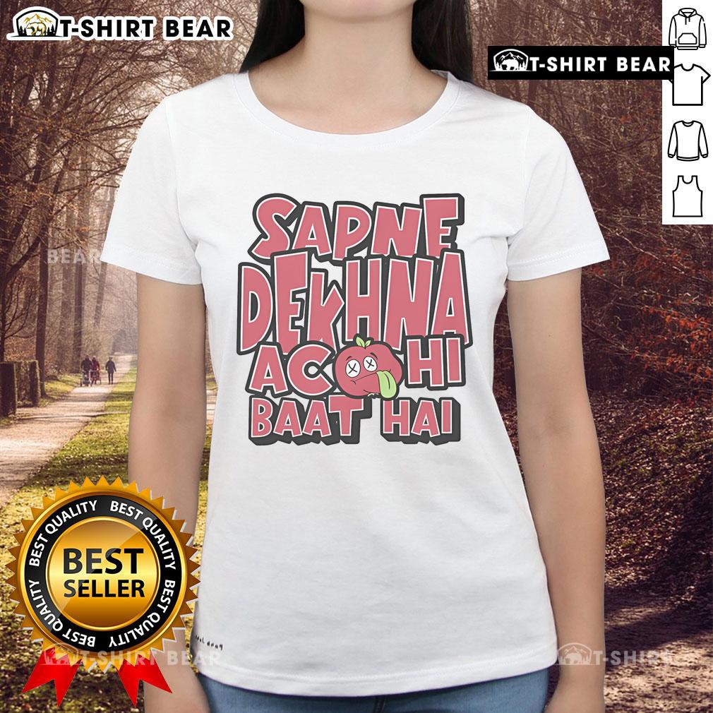 Premium Sapne Dekhna Acchi Baat Hai Ladies Tee Premium Sapne Dekhna Acchi Baat Hai Ladies Tee in vibrant colors showcasing a stylish design for dreamers.