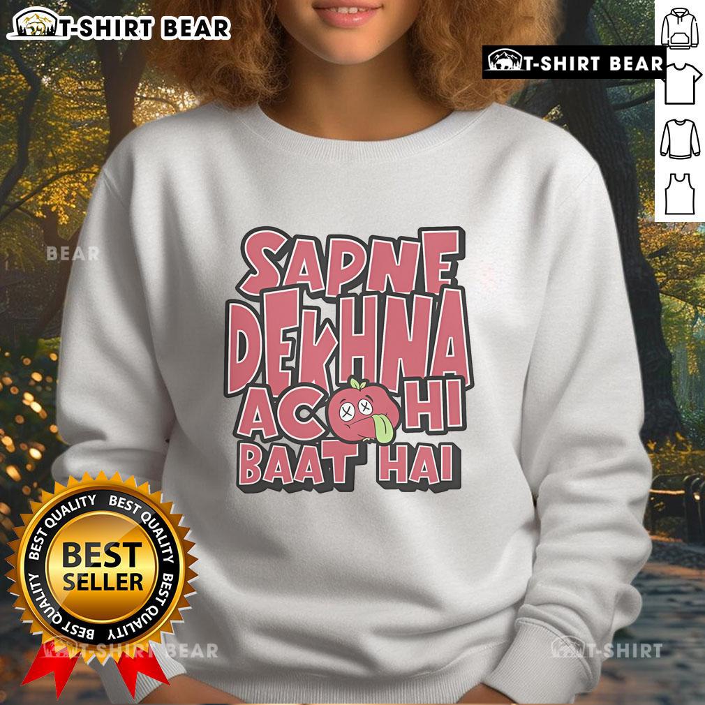 Premium Sapne Dekhna Acchi Baat Hai Sweatshirt Premium Sapne Dekhna Acchi Baat Hai Sweatshirt in stylish design, perfect for casual wear and uplifting vibes.