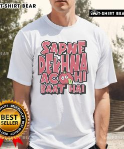 Premium Sapne Dekhna Acchi Baat Hai T-Shirt featuring a stylish design and motivational quote for dreamers.