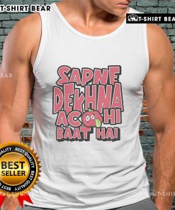 Premium Sapne Dekhna Acchi Baat Hai tank top featuring a stylish design, perfect for casual wear and expressing positivity.